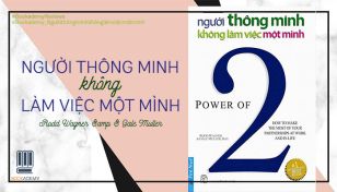 “Người Thông Minh Không Làm Việc Một Mình”: Bí Quyết Có Được Cộng Sự Tuyệt Vời