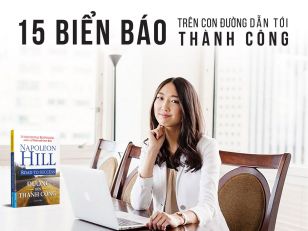 “Đường Đến Thành Công” Của Napoleon Hill: 15 Điều Quan Trọng, Thiết Yếu Nhất Để Vượt Trội