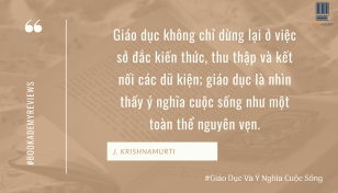 [Review Sách] “Giáo Dục Và Ý Nghĩa Cuộc Sống”: Tầm Quan Trọng Của Giáo Dục Đối Với Mỗi Người