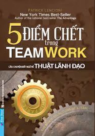 5 Điểm Chết Trong Teamwork: Vai Trò Của Người Lãnh Đạo Trong Việc Khắc Phục Điểm Chết