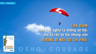 Osho - Bản chất của cuộc sống là khó lường, nhưng sau tất cả bạn không có gì phải sợ