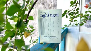 ‘Sức mạnh của nghỉ ngơi’ - Bí quyết phục hồi năng lượng và tìm lại sự cân bằng trong cuộc sống