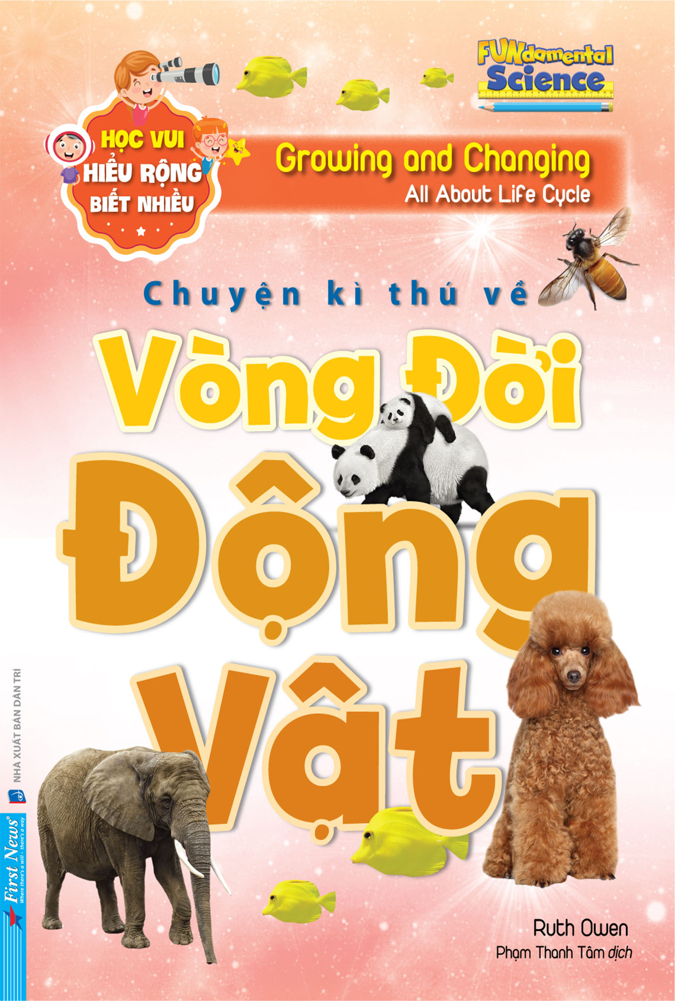 Học Vui, Hiểu Rộng, Biết Nhiều: Chuyện Kì Thú Về Vòng Đời Động Vật