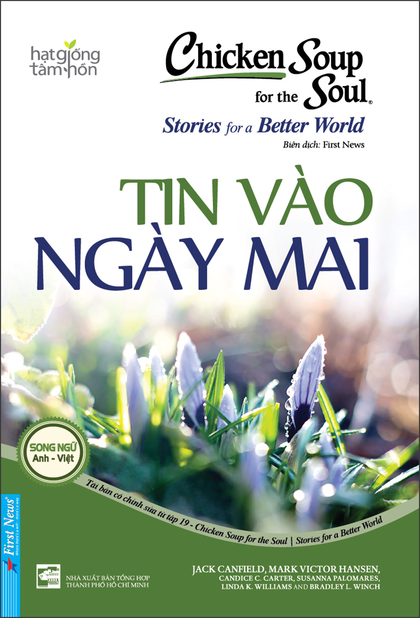 Chicken Soup For The Soul Stories For A Better World 19: Tin Vào Ngày Mai