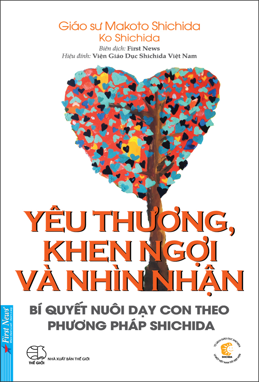 Yêu Thương, Khen Ngợi Và Nhìn Nhận - Bí Quyết Nuôi Dạy Con Theo Phương Pháp Shichida