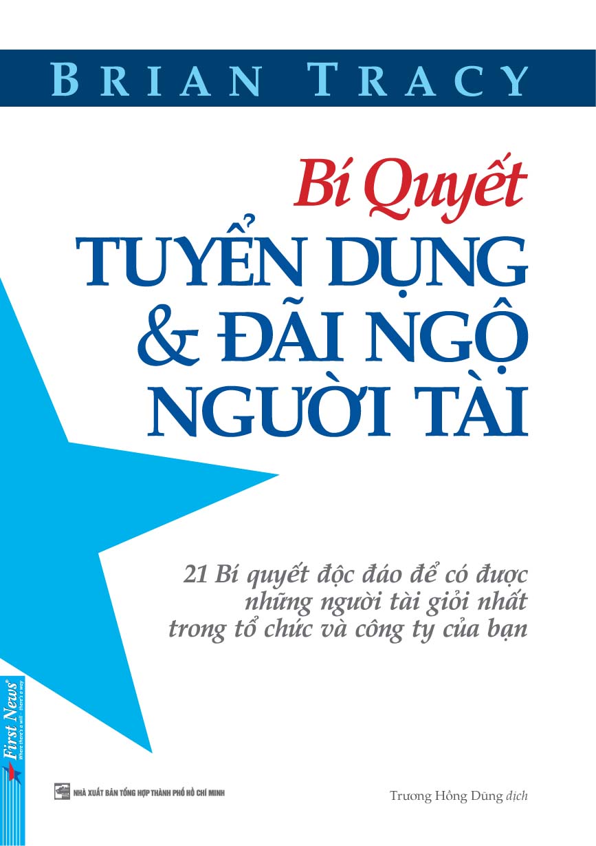 Bí Quyết Tuyển Dụng Và Đãi Ngộ Người Tài