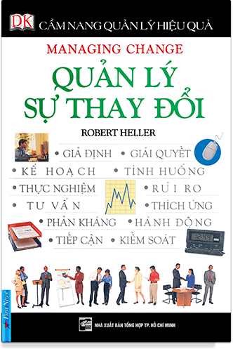 Cẩm Nang Quản Lý Hiệu Quả - Quản Lý Sự Thay Đổi