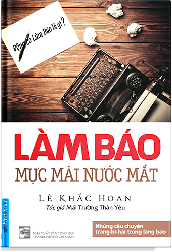 Làm Báo - Mực Mài Nước Mắt