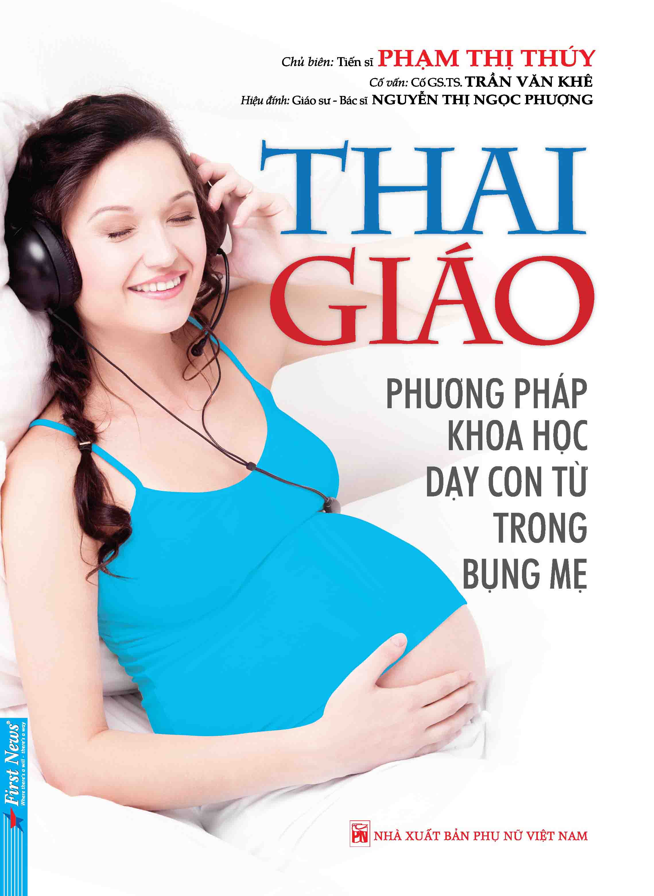 Thai Giáo - Phương Pháp Khoa Học Dạy Con Từ Trong Bụng Mẹ (Tái Bản)