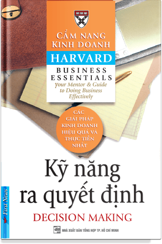 Cẩm Nang Kinh Doanh Harvard - Kỹ Năng Ra Quyết Định