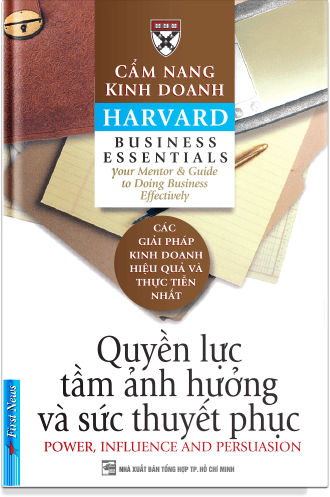 Cẩm Nang Kinh Doanh Harvard - Quyền Lực, Tầm Ảnh Hưởng Và Sức Thuyết Phục 