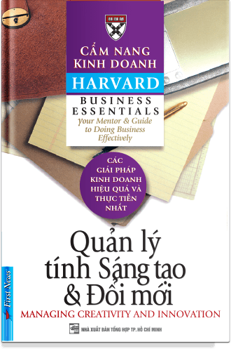 Cẩm Nang Kinh Doanh Harvard - Quản Lý Tính Sáng Tạo Và Đổi Mới 