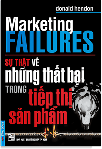 Marketing Failures - Sự Thật Về Những Thất Bại Trong Tiếp Thị Sản Phẩm